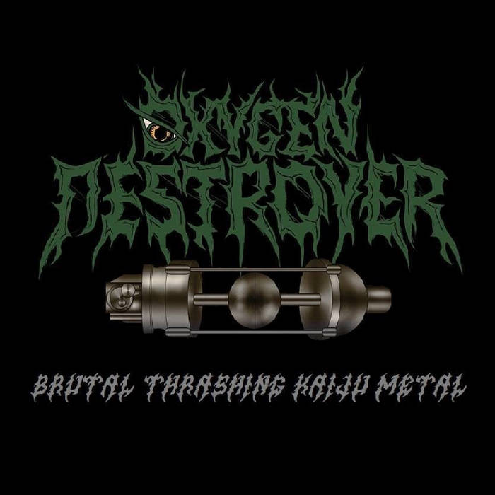 OXYGEN DESTROYER - Brutal Thrashing Kaiju Metal cover 