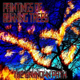 PAINTINGS OF BURNING TREES - The Unknown Path cover 