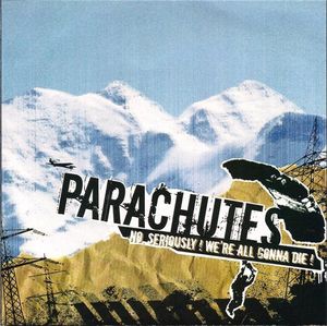 PARACHUTES - No, Seriously ! We're All Gonna Die ! cover 