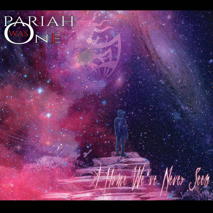PARIAH WAS ONE - A Home We've Never Seen cover 