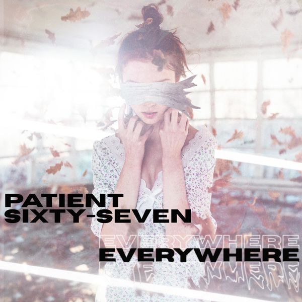 PATIENT SIXTY-SEVEN - Everywhere cover 