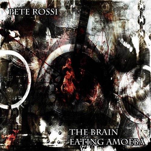 PETE ROSSI - The Brain Eating Amoeba cover 