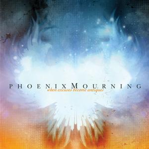 PHOENIX MOURNING - When Excuses Become Antiques cover 