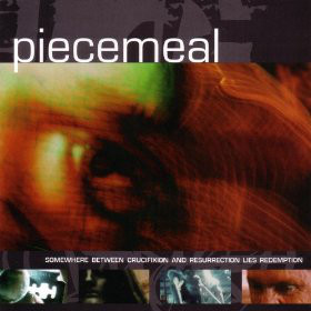 PIECEMEAL - Somewhere Between Crucifixion And Resurrection Lies Redemption cover 