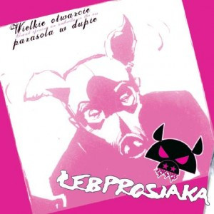 ŁEB PROSIAKA - Wielkie otwarcie parasola w dupie cover 