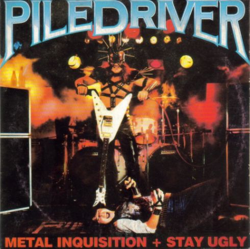 PILEDRIVER - Metal Inquisition + Stay Ugly cover 