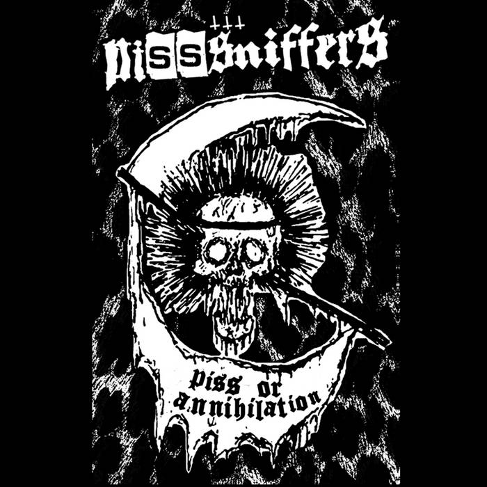 PISSSNIFFERS - Piss Or Annihilation cover 