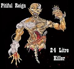 PITIFUL REIGN - 24 Litre Killer cover 