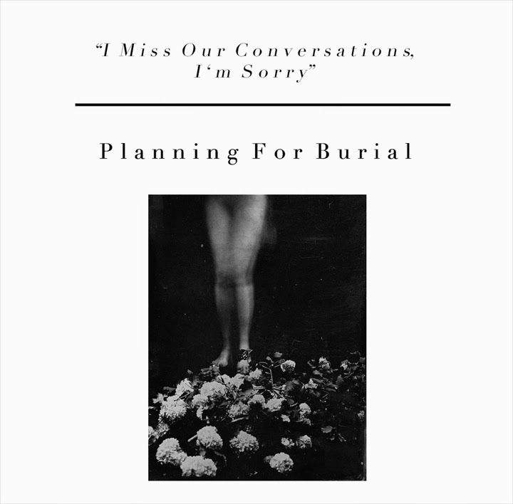 PLANNING FOR BURIAL - I Miss Our Conversations, I’m Sorry cover 