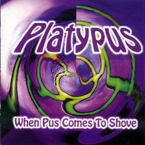 PLATYPUS - When Pus Comes To Shove cover 