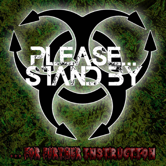 PLEASE...STAND BY - .​.​. For Further Instruction cover 