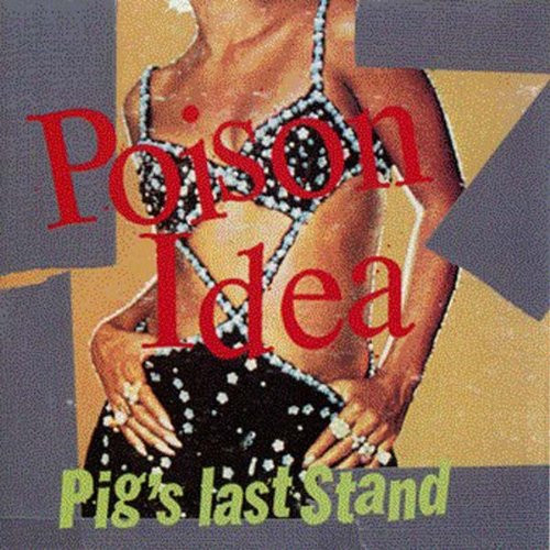 POISON IDEA - Pig's Last Stand cover 