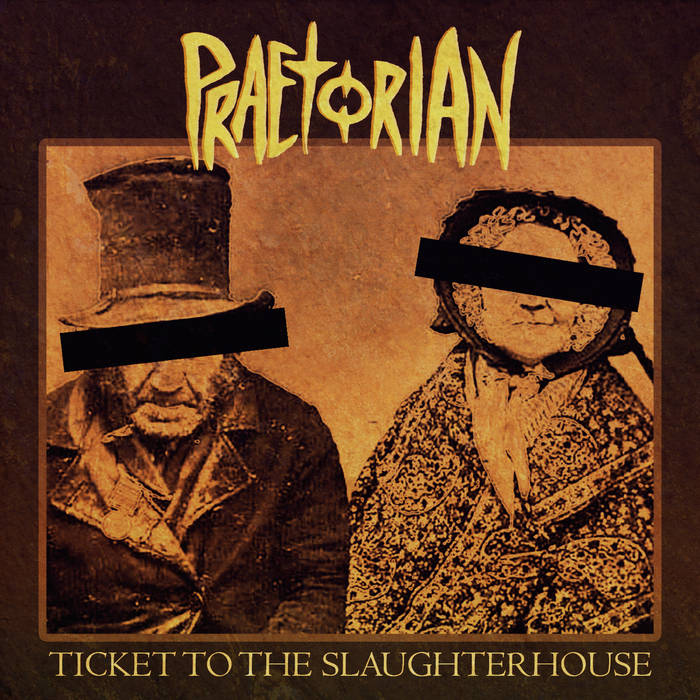 PRAETORIAN - Ticket To The Slaughterhouse cover 