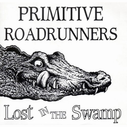 PRIMITIVE ROADRUNNERS - Lost In The Swamp cover 