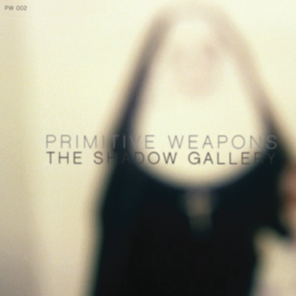 PRIMITIVE WEAPONS - The Shadow Gallery cover 