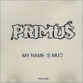 PRIMUS - My Name Is Mud cover 