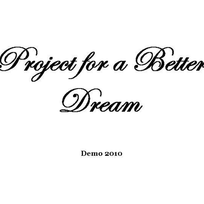 PROJECT FOR A BETTER DREAM - Demo 2010 cover 