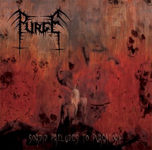 PURGE - Sordid Preludes To Purgatory cover 
