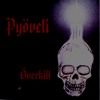 PYÖVELI - Överkill cover 