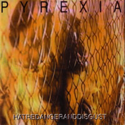 PYREXIA - Hatredangerandisgust cover 