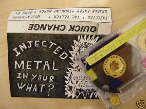 QUICK CHANGE - Injected Metal Into Your What? cover 