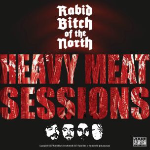 RABID BITCH OF THE NORTH - Heavy Meat Sessions cover 