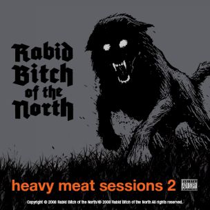 RABID BITCH OF THE NORTH - Heavy Meat Sessions 2 cover 
