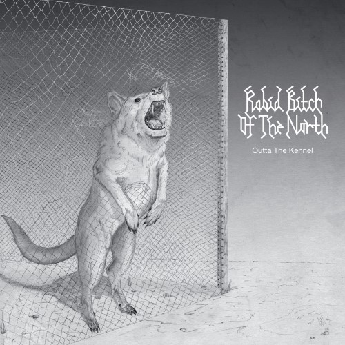 RABID BITCH OF THE NORTH - Outta the Kennel cover 