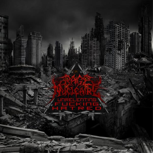 RAGE NUCLÉAIRE - Unrelenting Fucking Hatred cover 