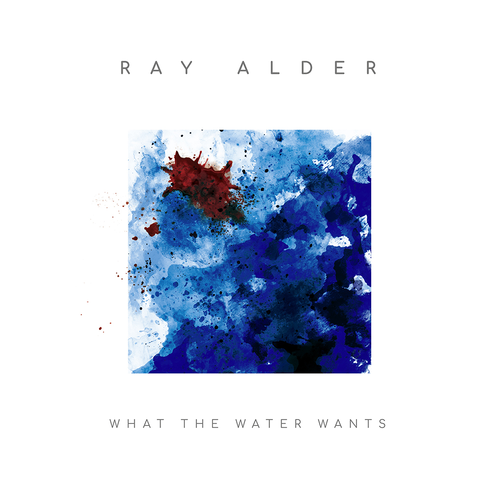 RAY ALDER - What The Water Wants cover 