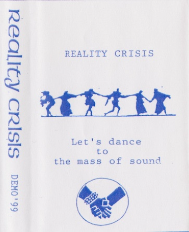 REALITY CRISIS - Demo '99 - Let's Dance To The Mass Of Sound cover 