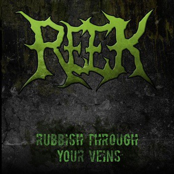REEK - Rubbish Through Your Veins cover 
