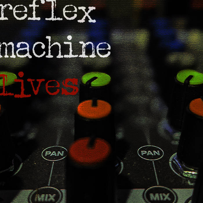 REFLEX MACHINE - Reflex Machine Lives cover 