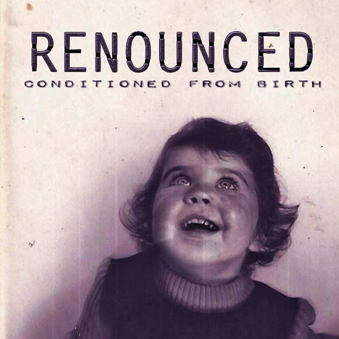 RENOUNCED - Conditioned From Birth cover 