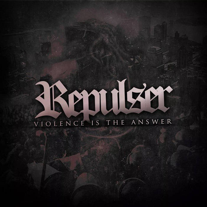 REPULSER - Violence is the Answer cover 