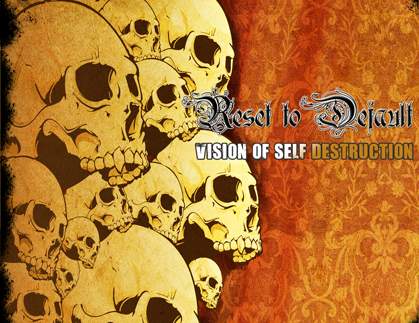 RESET TO DEFAULT - Vision Of Self Destruction cover 