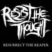 RESIST THE THOUGHT - Resurrect The Reaper cover 