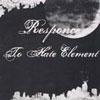 RESPONSE TO HATE ELEMENT - Response To Hate Element cover 