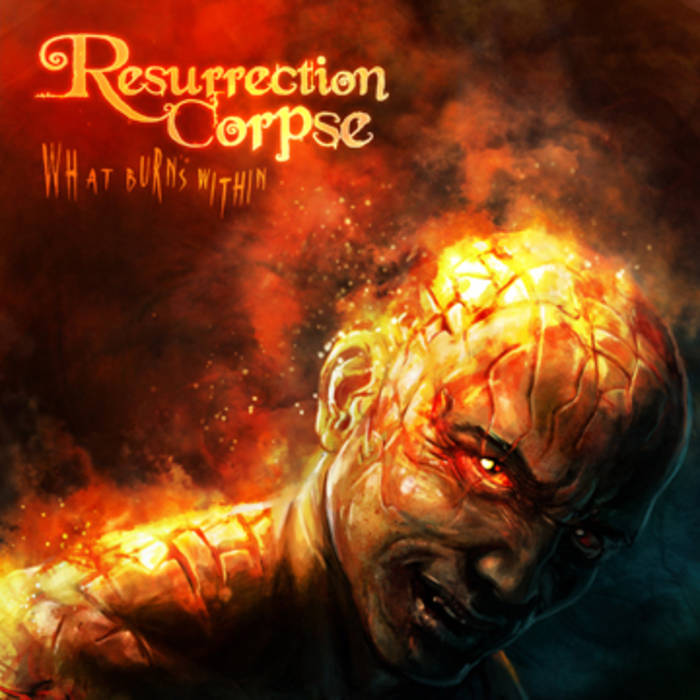 RESURRECTION CORPSE - What Burns Within cover 