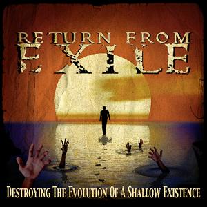 RETURN FROM EXILE - Destroying The Evolution Of A Shallow Existence cover 