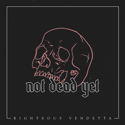 RIGHTEOUS VENDETTA - Not Dead Yet cover 