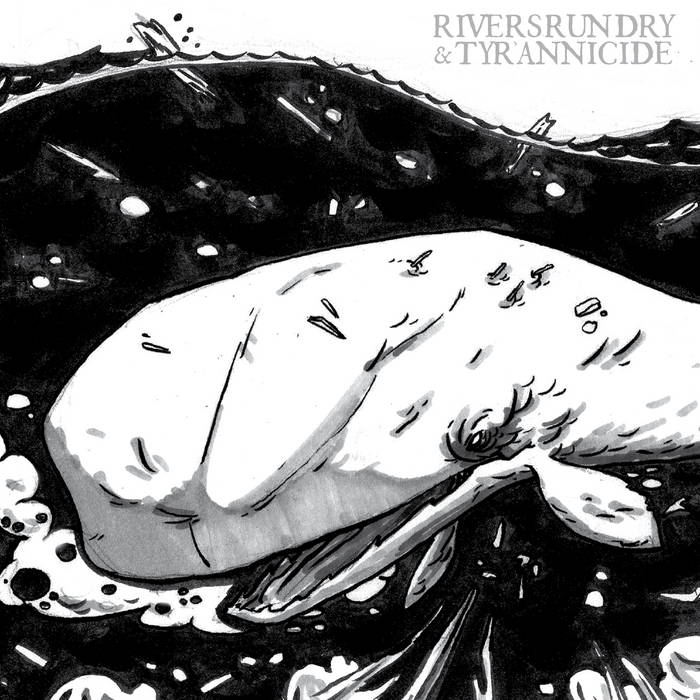 RIVERS RUN DRY - Rivers Run Dry / Tyrannicide cover 