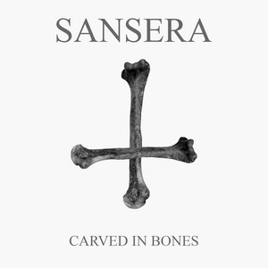 SANSERA - Carved In Bones cover 
