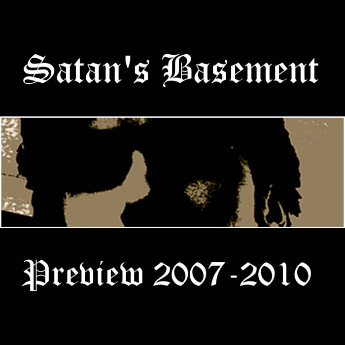 SATAN'S BASEMENT - Preview 2007​-​2010 cover 