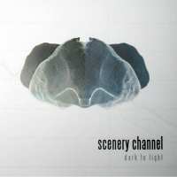 SCENERY CHANNEL - Dark To Light cover 