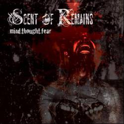 SCENT OF REMAINS - Mind.Thought.Fear cover 