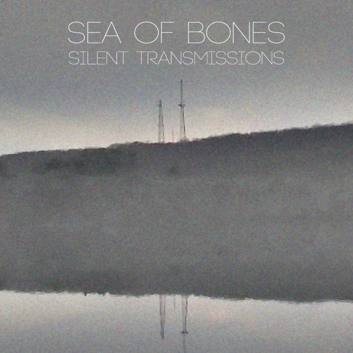 SEA OF BONES - Silent Transmissions cover 