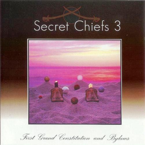 SECRET CHIEFS 3 - First Grand Constitution and Bylaws cover 