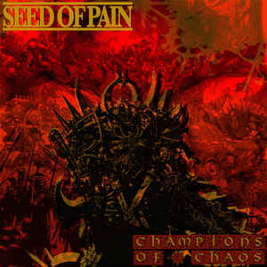 SEED OF PAIN - Champions Of Chaos cover 