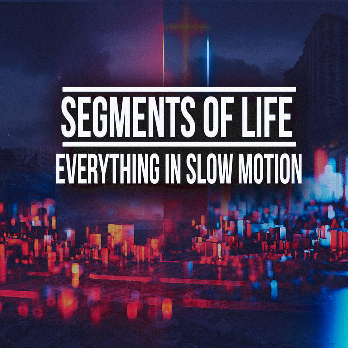 SEGMENTS OF LIFE - Everything In Slow Motion cover 